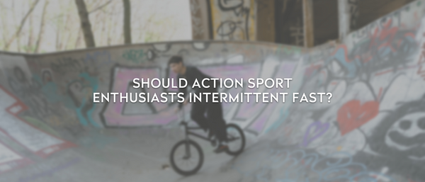 Should Action Sport Enthusiasts Intermittent Fast?