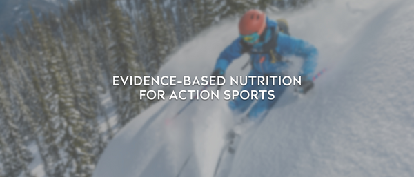Evidence-Based Nutrition for Action Sports